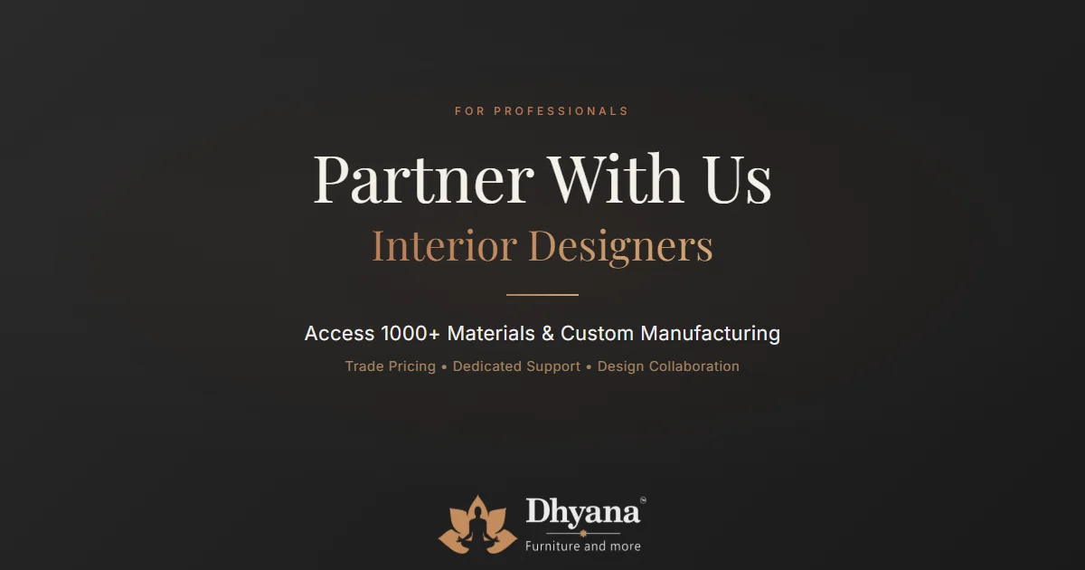 Partner with Us - Interior Designers | Dhyana Furniture & More